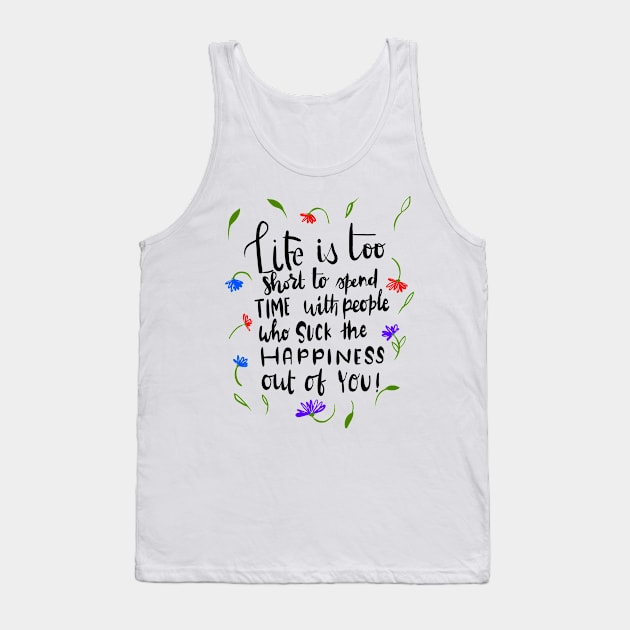 Life is too short Tank Top by Think Beyond Color